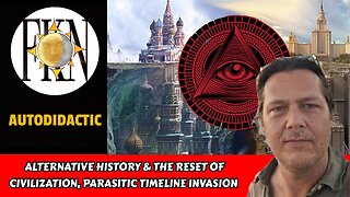 Alternative History & the Reset of Civilization, Parasitic Timeline Invasion | Autodidactic