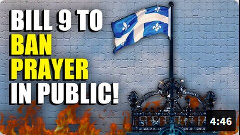 🚨Quebec To Christians: “STOP PRAYING OR PAY THE PRICE” Bill 9 To BAN PUBLIC PRAYER🚨