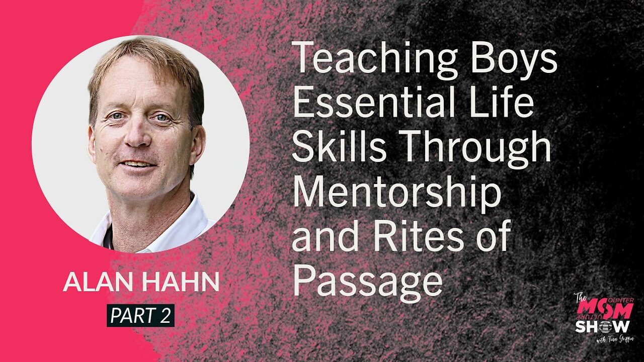Ep. 919 - Teaching Boys Essential Life Skills Through Mentorship and Rites of Passage - Alan Hahn
