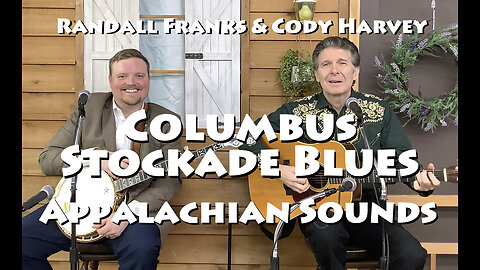 Columbus Stockade Blues - Randall Franks & Cody Harvey - Appalachian Sounds