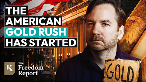 The American Gold Rush Has Started - The Freedom Report 