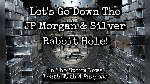 ITSN presents: 'Let's Go Down The JP Morgan & Silver Rabbit Hole.' 12/31