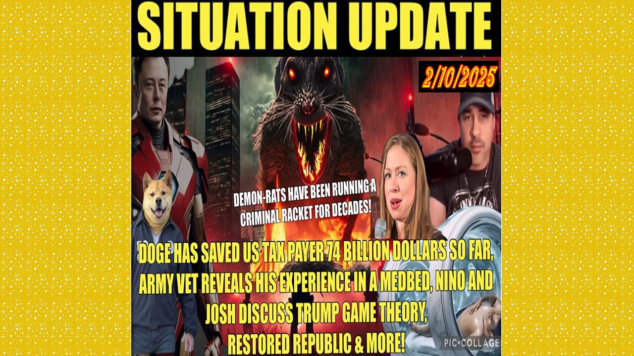 SITUATION UPDATE 2/10/25 - DOGE Saves 74 Billion, Army Vet Med-Bed Testimony, Trump Game Theory