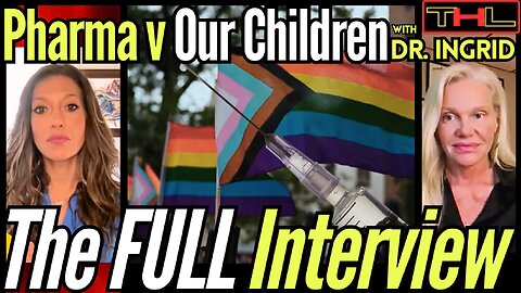 Protecting our Children Should NOT be a Political Issue - with Dr. Ingrid Thrall, The FULL Interview