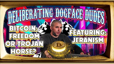 D3 Debates! Bitcoin: Freedom or Trojan Horse? Featuring Jeranism