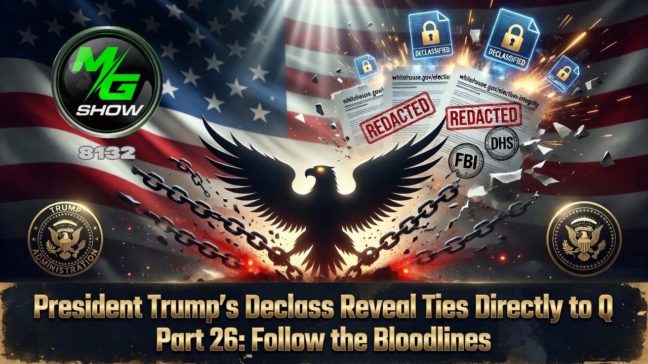 President Trump’s Declass Reveal Ties Directly to Q; Part 26: Follow the Bloodlines