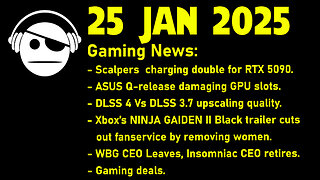 Gaming News | RTX 5090 Scalpers | ASUS Q release | DLSS 4 vs DLSS 3.7 | Deals | 25 JAN 2025