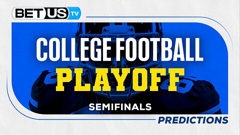 CFP Semifinals Picks & Best Bets | College Football Playoff Predictions