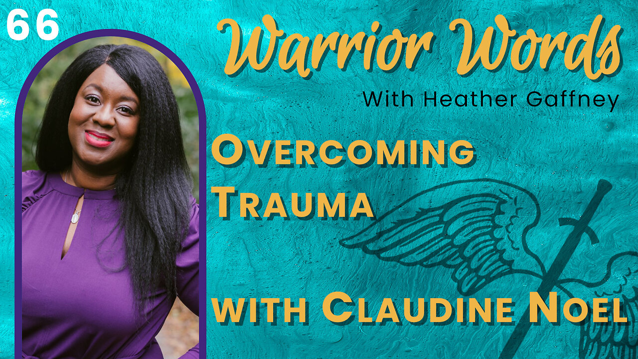 VIDEO 66. Mind, Body, & Spirit ~ Overcoming Trauma Involves All 3 with Claudine Noel