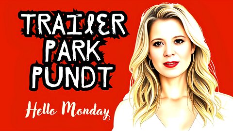 Trailer Park Pundit - Hello Monday - 20250127