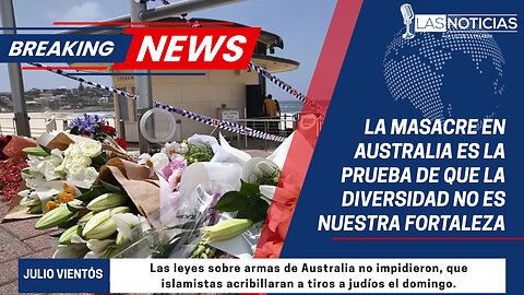La masacre en Australia es la prueba de que la diversidad no es nuestra fortaleza