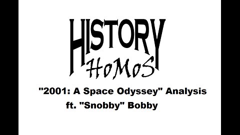 Ep. 249 - "2001: A Space Odyssey" Analysis ft. "Snobby" Bobby