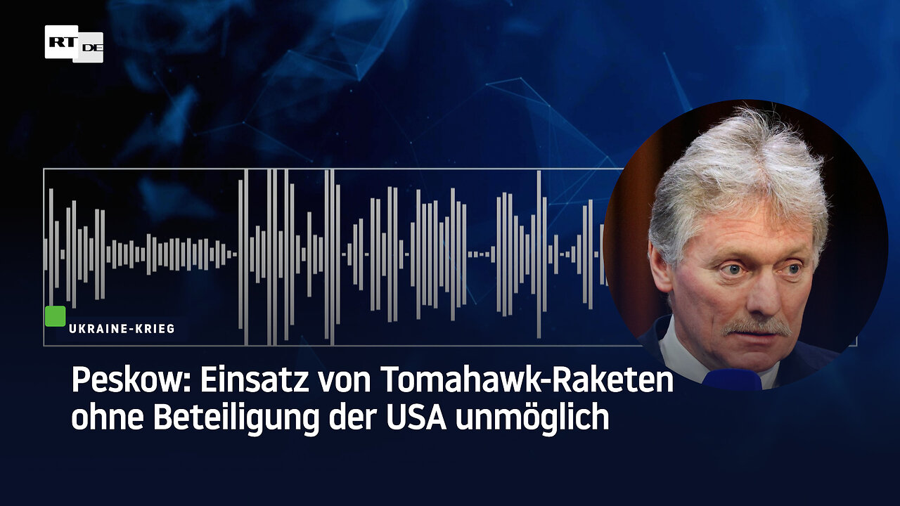 Peskow: Einsatz von Tomahawk-Raketen ohne Beteiligung der USA unmöglich