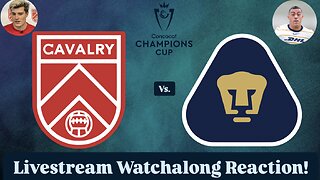 Cavalry FC Vs. Pumas UNAM 2025 CONCACAF Champions Cup Round 1 Leg 1 Livestream Watchalong Reaction