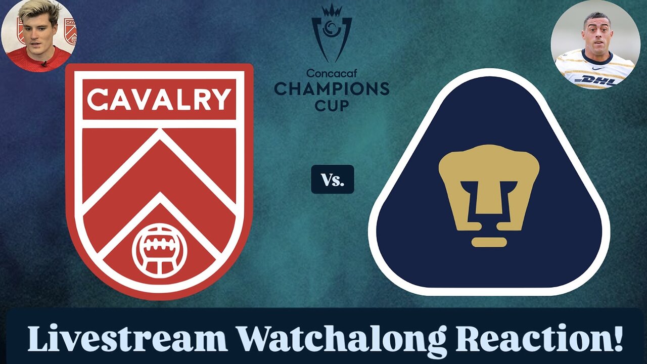 Cavalry FC Vs. Pumas UNAM 2025 CONCACAF Champions Cup Round 1 Leg 1 Livestream Watchalong Reaction