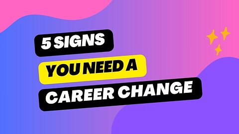 5 Signs It’s Time for a Career Change (And How to Start Fresh!)