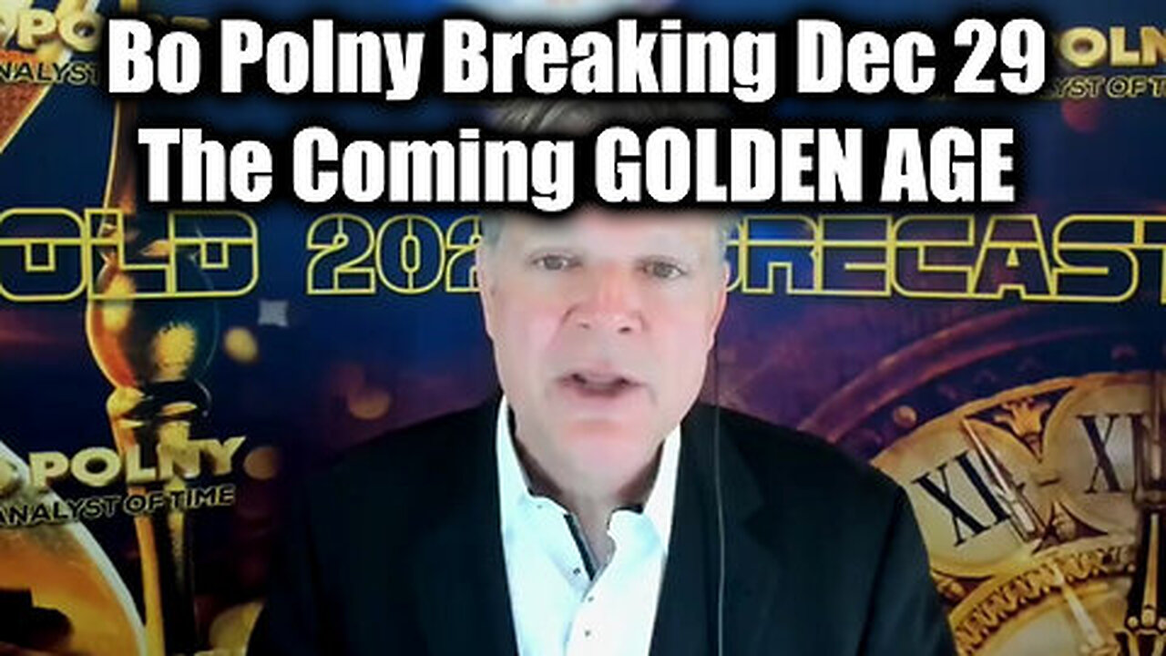 Bo Polny Breaking Dec 29 - The Coming GOLDEN AGE