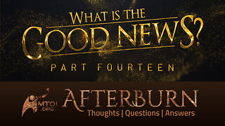 Afterburn | What Is the Good News? | Part 14