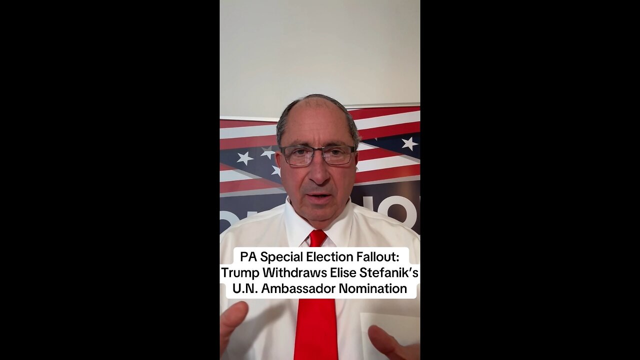 PA Special Election Fallout: Trump Withdraws Elise Stefanik’s U.N. Ambassador Nomination