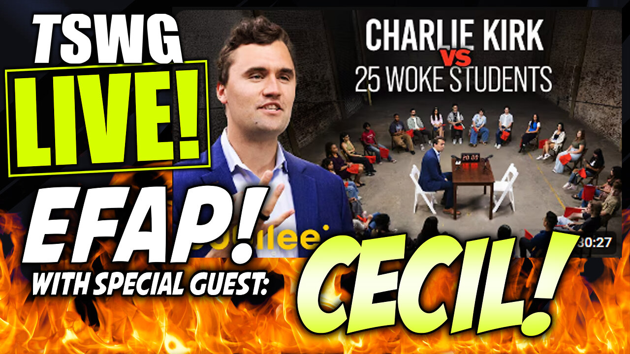 TSWG LVE: EFAP Charlie Kirk VA 25 Woke Students With CECIL!