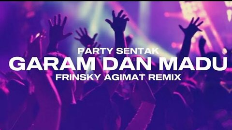 DJ garam madu - frinsky agimat remix party sentak