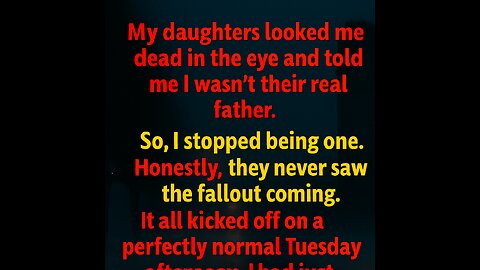 MY STEPDAUGHTERS TOLD ME I’M NOT THEIR REAL DAD... Did I Go TOO FAR When I QUIT Being a Father?