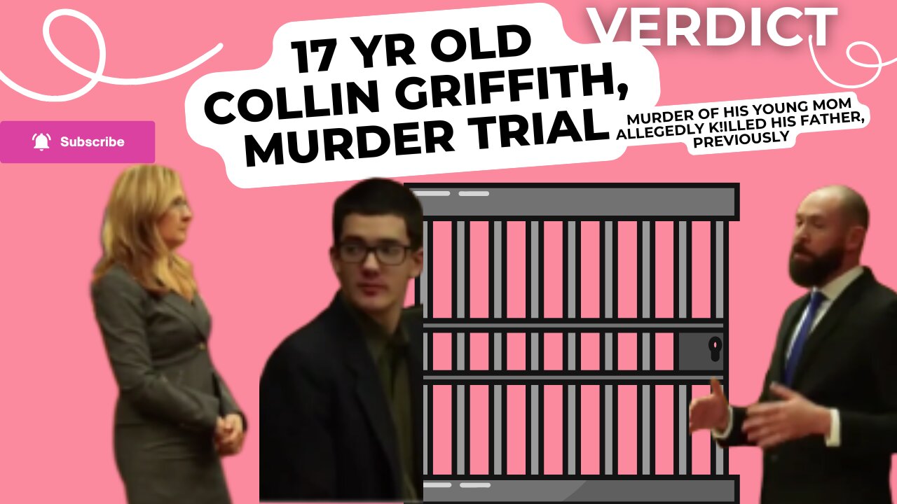 ***VERDICT*** 17 yr old Collin Griffith --"Murder of His Young Mom" Trial