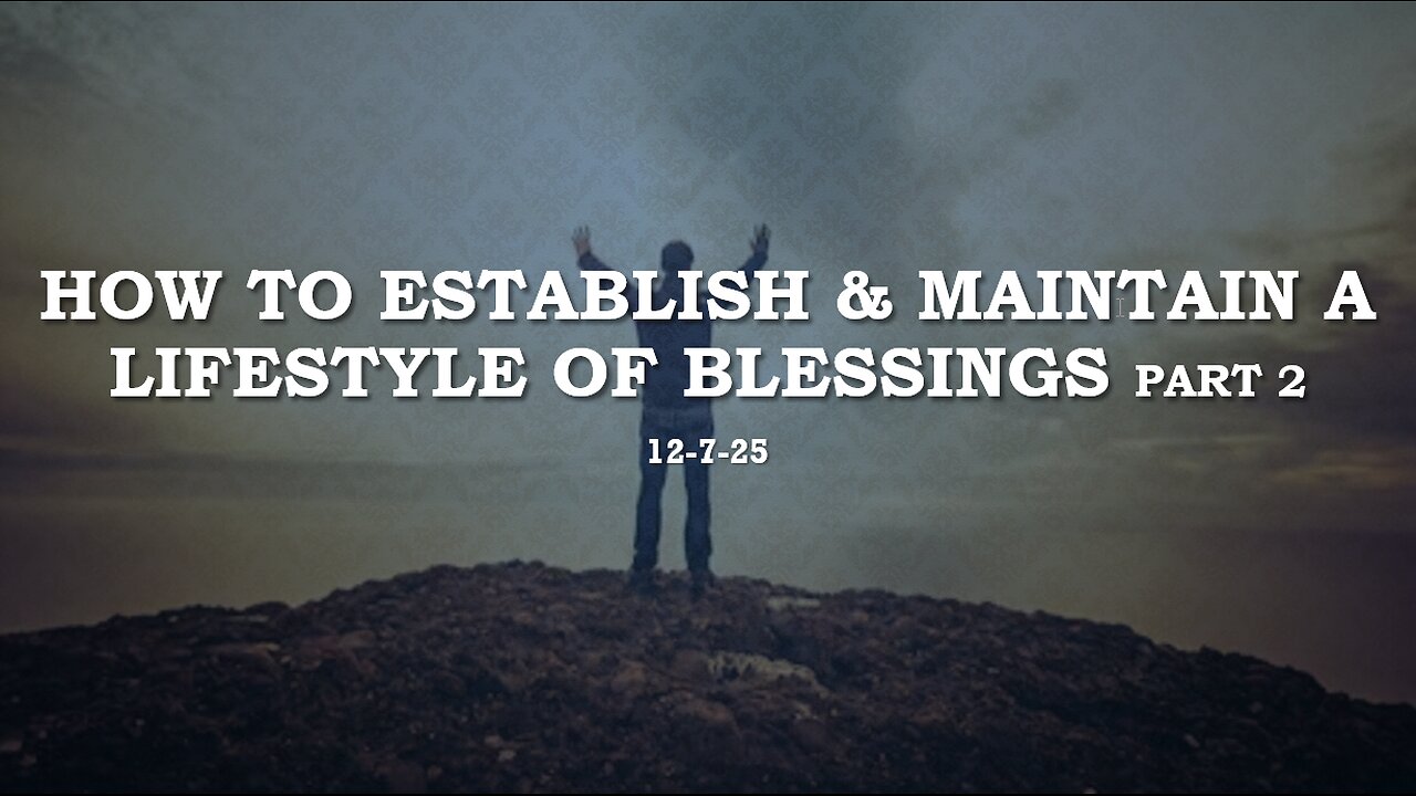 How To Establish And Maintain A Lifestyle Of Blessings Part 2