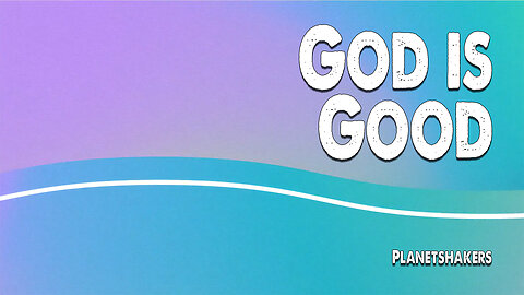 God is Good | Planetshakers (Worship Lyric Video)