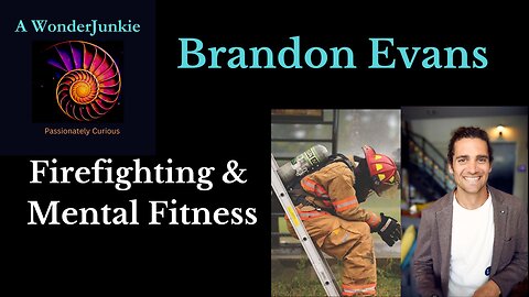 Firefighting and Mental Fitness - Brandon Evans - Fire to Light