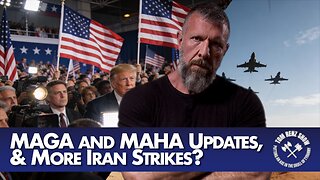 MAGA and MAHA Updates, & More Iran Strikes?