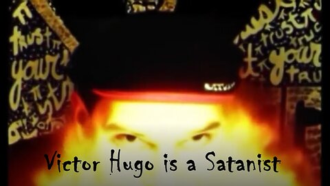 Victor Hugo is a Satanist