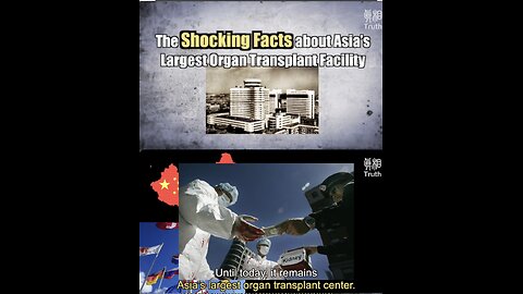 ORGAN HARVESTING - The Shocking Facts about Asia's Largest Organ Transplant Facility
