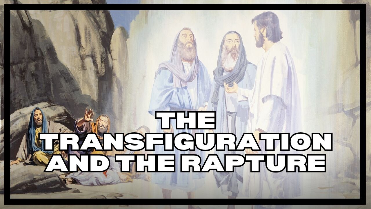 The Transfiguration and the Rapture