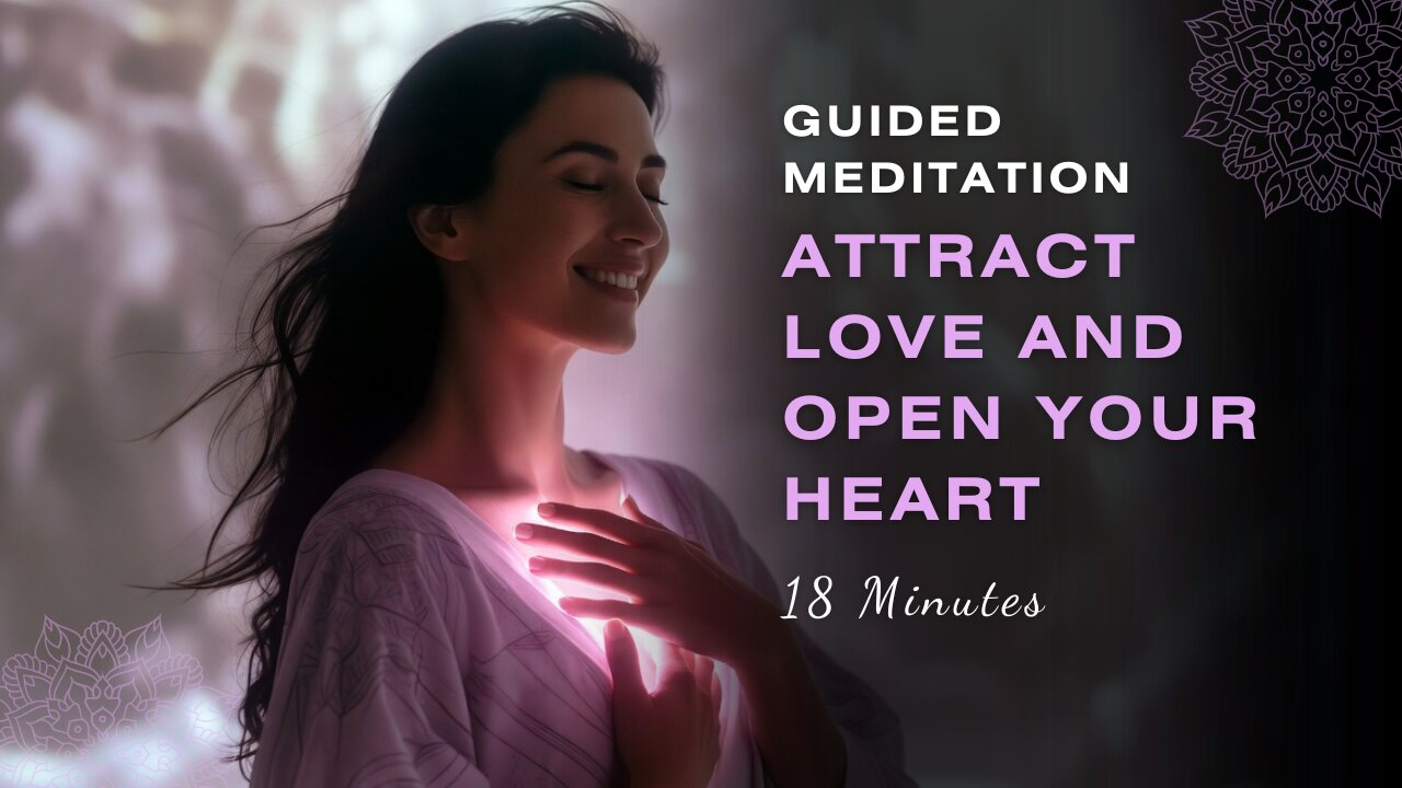 Attract Love Meditation | 18 Minutes to Open Your Heart