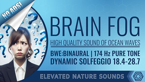 Overcome Brain Fog 174Hz Binaural Dynamic Solfeggio 18.4 - 28.0Hz Clear Focus Ocean Waves NO ADS