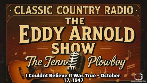 The Eddy Arnold Show - I Couldnt Believe It Was True - October 17, 1947 - Classic Country Radio