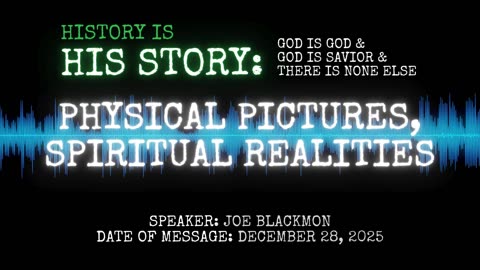 Joe Blackmon - History is His Story: Physical Pictures, Spiritual Realities