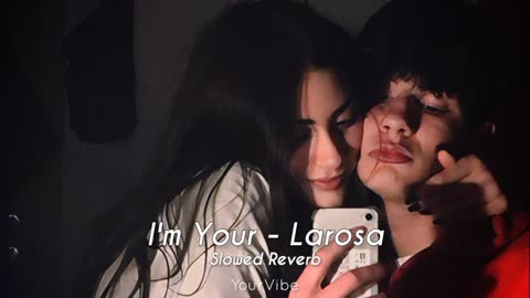 I'm Yours - Larosa, Isabel Slowed Reverb Your Vibe