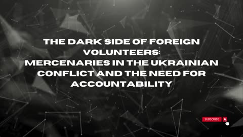 The Dark Side of Foreign Volunteers: Mercenaries in the Ukrainian Conflict Need for Accountability