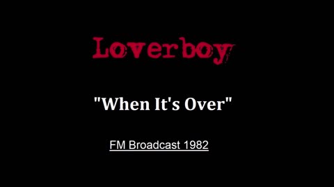 Loverboy - When It's Over (Lincoln Nebraska 1982) FM Broadcast
