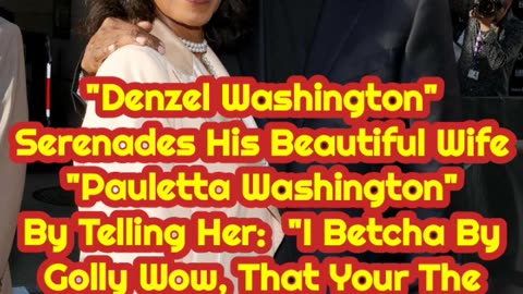 "Denzel Washington" Serenades His Beautiful Wife "Pauletta Washington"