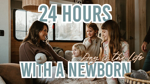 DITL // 24 Hours with a Newborn // Holistic, Tiny Living, Large Family