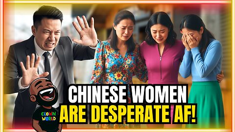 Chinese Women are BROKE & DESPERATE AF!
