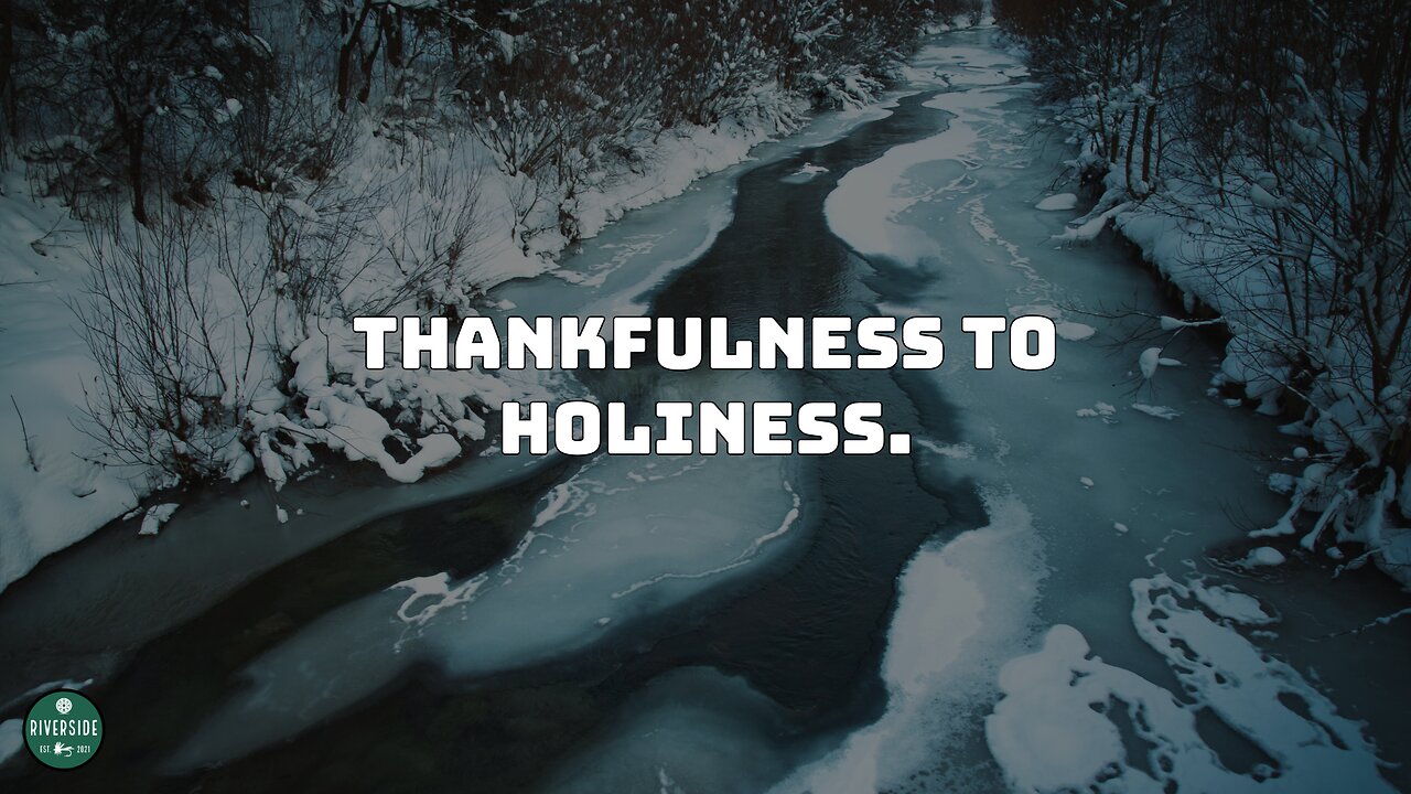 Thankfulness to Holiness | Sermon 14