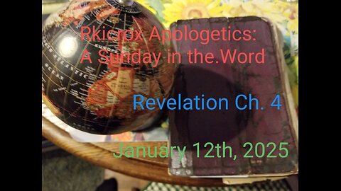 A Sunday in the Word: January 12th, 2025 - Revelation Chapter 4, Part 2