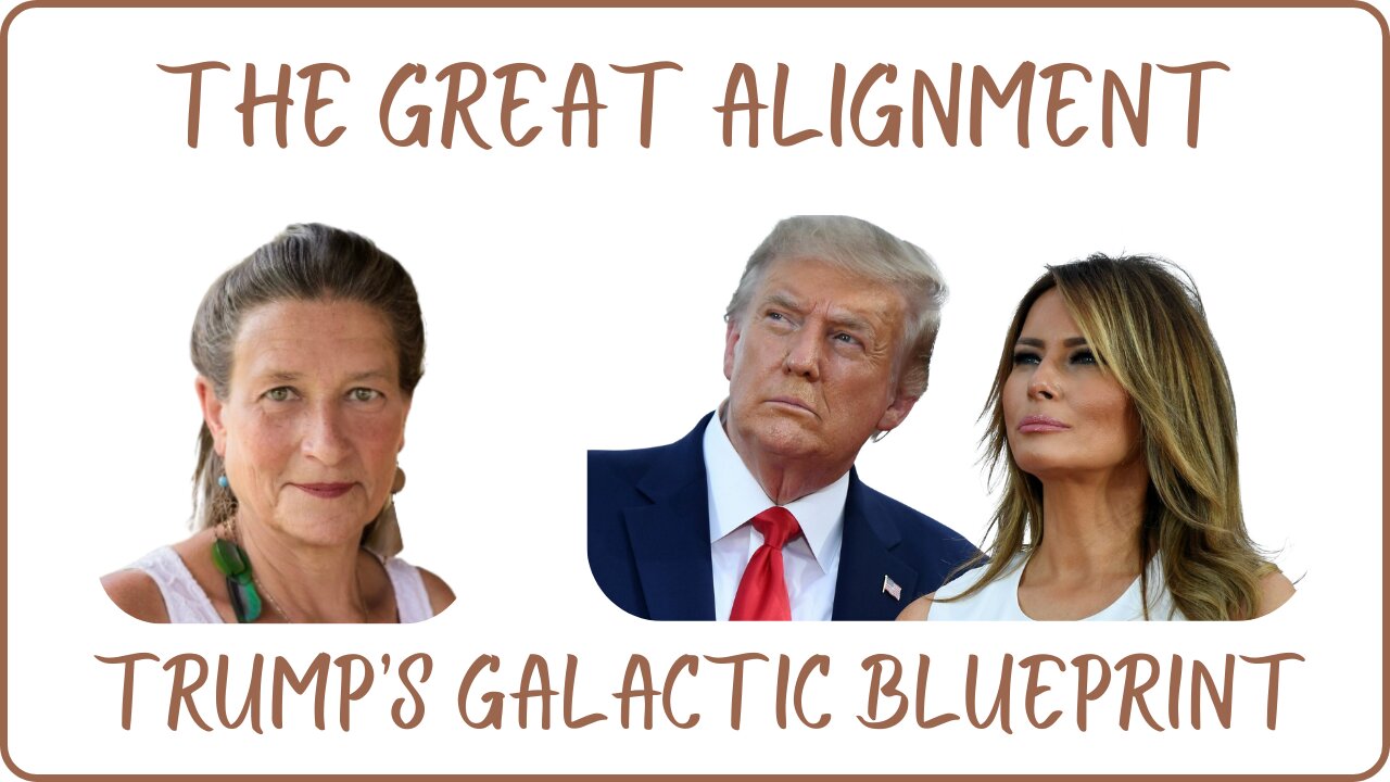 The Great Alignment: Episode #67 TRUMP’S GALACTIC BLUEPRINT