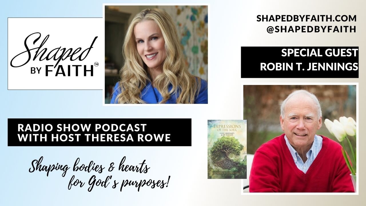 Rediscovering the Soul Through Celtic Christianity | Rev. Robin T. Jennings | Shaped by Faith