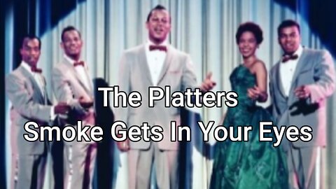 Highlights of “Smoke Gets In Your Eyes” – The Platters Timeless 1950s Classic