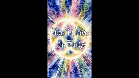Does “God is Love” prove the Trinity?